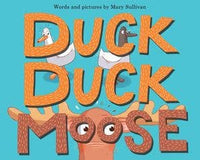Duck, Duck, Moose : Mary Sullivan