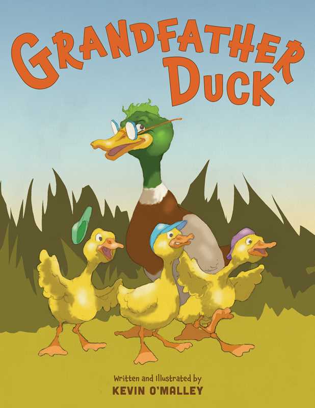 Grandfather Duck by Kevin O'Malley: Hardcover; 32 pages / English